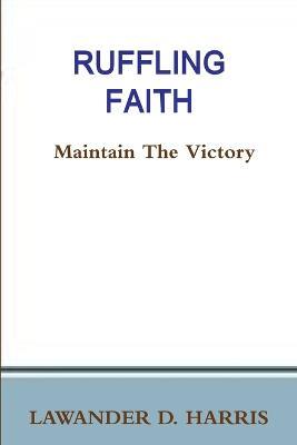 Ruffling Faith - Maintain the Victory - Lawander Harris - cover