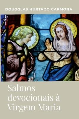 Salmos devocionais à Virgem Maria - Dougglas Hurtado Carmona - cover