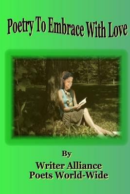 Poetry to Embrace with Love - Alliance Poets World-wide - cover