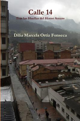 Calle 14 Tras Las Huellas Del Homo Amans - Dilia Marcela Ortiz Fonseca - cover