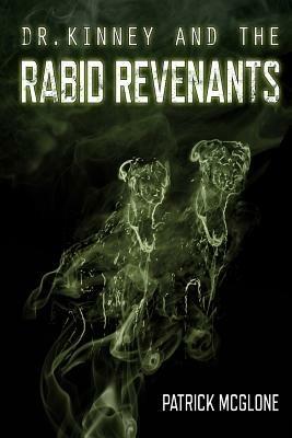 Dr. Kinney and the Rabid Revenants - Patrick McGlone - cover