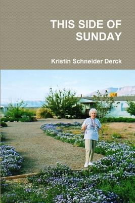 This Side of Sunday - Kristin Schneider Derck - cover