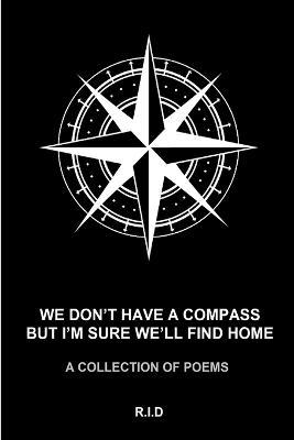 We Don't Have a Compass but I'm Sure We'll Find Home - Raquel Isabelle de Alderete - cover