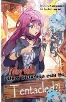 Why Kill? When Witches Can Be Tentacled!: Vol. 1