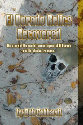 El Dorado Relics Recovered - Bob Gebhardt - cover