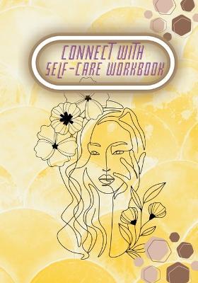 Connect with Self-Care Workbook: 104 Pages Learning to Balance Your Life and Take Control of Loving Yourself - Hayde Miller - cover