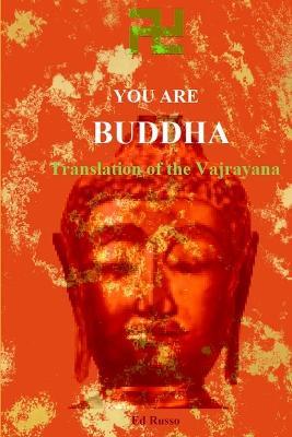 You are Buddha: Translation of the Vajarayana - Ed Russo - cover