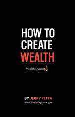 How to Create Wealth