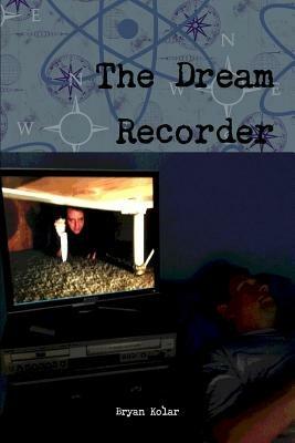 The Dream Recorder - Bryan Kolar - cover