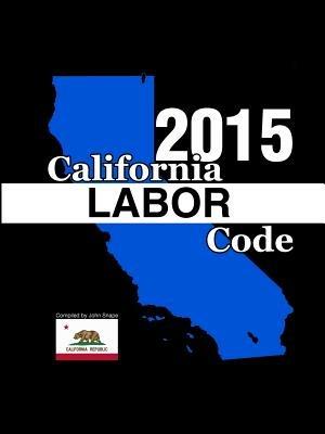 California Labor Code 2015 - John Snape - cover