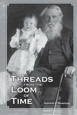 Threads from the Loom of Time - Dorothy L. Thompson - cover