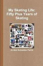 My Skating Life: Fifty Plus Years of Skating