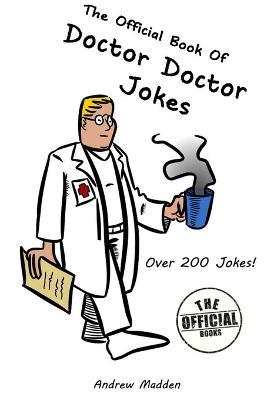 The Official Book of Doctor Doctor Jokes - Andrew Madden - cover