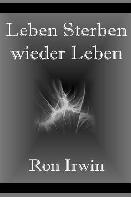 Leben, Sterben, Wieder Leben - Ron Irwin - cover