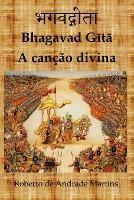 Bhagavad Gita. A Cancao Divina - Roberto De Andrade Martins - cover