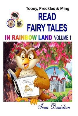 Tooey, Freckles & Ming Read Fairy Tales in Rainbow Land Volume 1 - Iona Danielson - cover