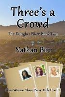 Three's a Crowd - the Douglas Files: Book Two