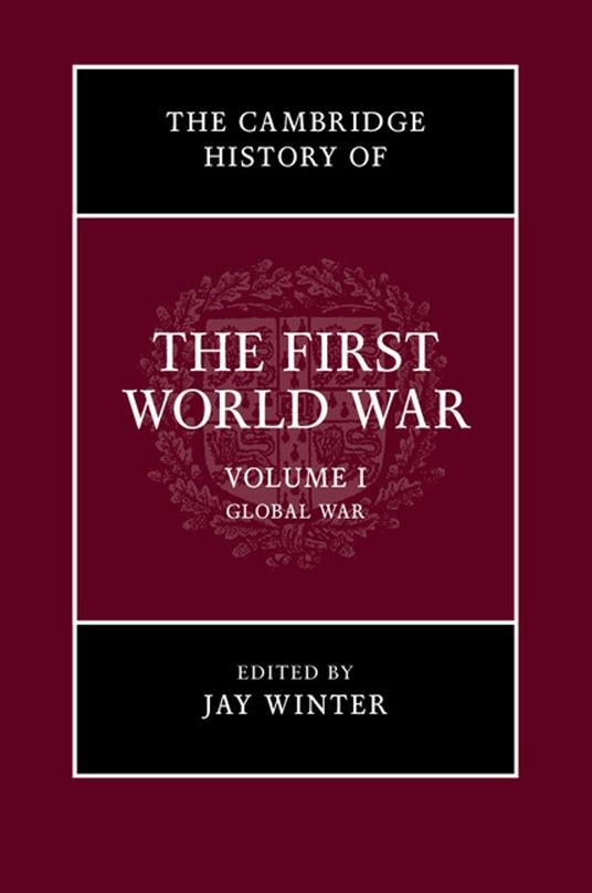 The Cambridge History of the First World War: Volume 1, Global War