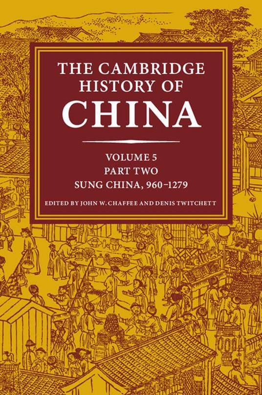 The Cambridge History of China: Volume 5, Sung China, 960–1279 AD, Part 2