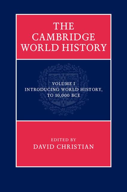 The Cambridge World History: Volume 1, Introducing World History, to 10,000 BCE