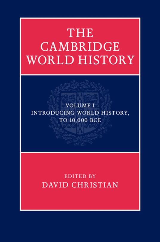 The Cambridge World History: Volume 1, Introducing World History, to 10,000 BCE