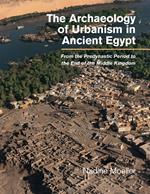 The Archaeology of Urbanism in Ancient Egypt