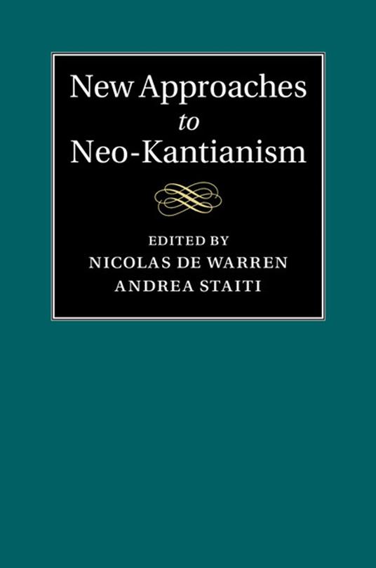 New Approaches to Neo-Kantianism