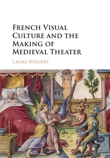 French Visual Culture and the Making of Medieval Theater