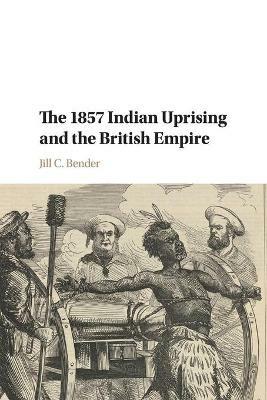 The 1857 Indian Uprising and the British Empire - Jill C. Bender - cover