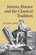 Jonson, Horace and the Classical Tradition