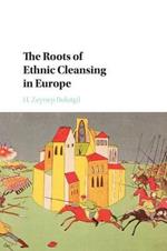 The Roots of Ethnic Cleansing in Europe