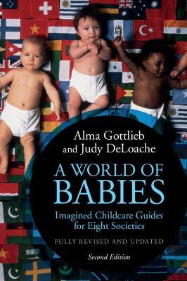 A World of Babies: Imagined Childcare Guides for Eight Societies - Alma Gottlieb,Judy S. DeLoache - cover