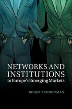 Networks and Institutions in Europe's Emerging Markets