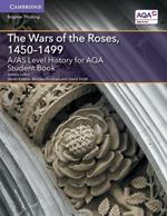 A/AS Level History for AQA The Wars of the Roses, 1450–1499 Student Book