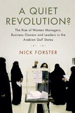 A Quiet Revolution?: The Rise of Women Managers, Business Owners and Leaders in the Arabian Gulf States