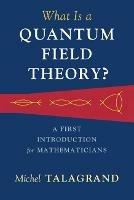 What Is a Quantum Field Theory?