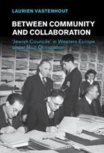 Between Community and Collaboration: 'Jewish Councils' in Western Europe under Nazi Occupation