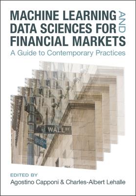 Machine Learning and Data Sciences for Financial Markets: A Guide to Contemporary Practices - cover