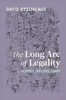 The Long Arc of Legality: Hobbes, Kelsen, Hart - David Dyzenhaus - cover