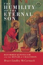 The Humility of the Eternal Son: Reformed Kenoticism and the Repair of Chalcedon