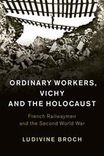 Ordinary Workers, Vichy and the Holocaust