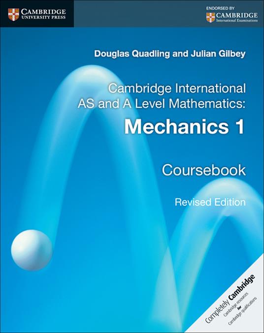 Cambridge International AS and A Level Mathematics: Mechanics 1 Coursebook - Douglas Quadling,Julian Gilbey - cover