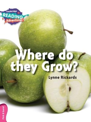 Cambridge Reading Adventures Where Do they Grow? Pink B Band - Lynne Rickards - cover