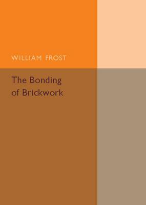 The Bonding of Brickwork - William Frost - cover