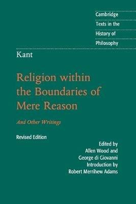 Kant: Religion within the Boundaries of Mere Reason: And Other Writings - Immanuel Kant - cover