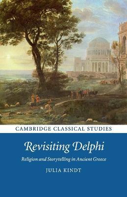 Revisiting Delphi: Religion and Storytelling in Ancient Greece - Julia Kindt - cover