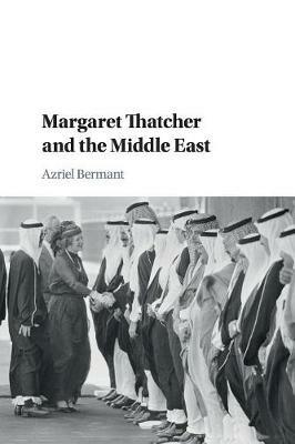 Margaret Thatcher and the Middle East - Azriel Bermant - cover