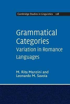 Grammatical Categories: Variation in Romance Languages - M. Rita Manzini,Leonardo M. Savoia - cover