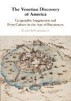 The Venetian Discovery of America: Geographic Imagination and Print Culture in the Age of Encounters - Elizabeth Horodowich - cover