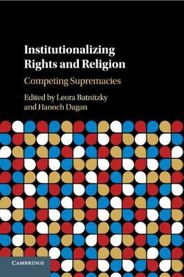 Institutionalizing Rights and Religion: Competing Supremacies - cover